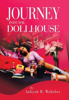 Journey Into the Dollhouse by Wahebei, Aaliyah R.
