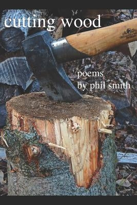 Cutting Wood by Smith, Phil