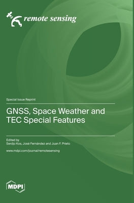 GNSS, Space Weather and TEC Special Features by Kos, Serdjo