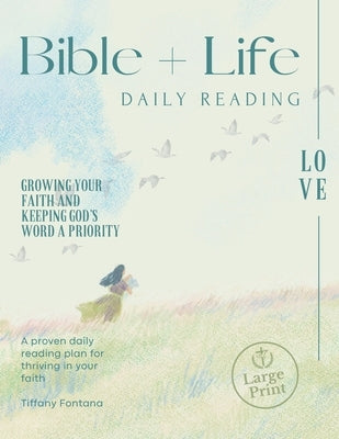 Bible + Life: A Bible in a Year Reading Plan for Daily Growth by Fontana, Tiffany