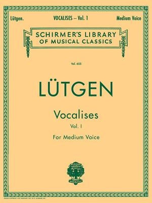 Vocalises (20 Daily Exercises) - Book I: Schirmer Library of Classics Volume 655 Medium Voice by Lutgen, B.