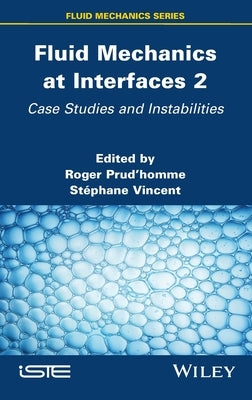 Fluid Mechanics at Interfaces 2: Case Studies and Instabilities by Prudhomme, Roger
