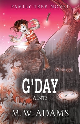 Family Tree Novel: G'DAY Aints by Adams, Mark Wayne