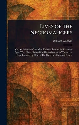 Lives of the Necromancers by Godwin, William