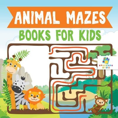 Animal Mazes Books for Kids by Educando Kids