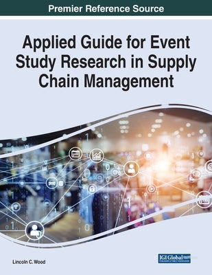 Applied Guide for Event Study Research in Supply Chain Management by Wood, Lincoln C.