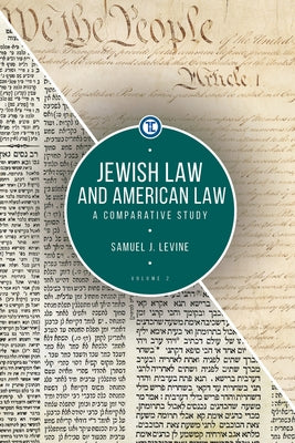 Jewish Law and American Law, Volume 2: A Comparative Study by Levine, Samuel J.