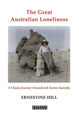 The Great Australian Loneliness by Hill, Ernestine