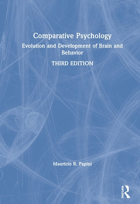 Comparative Psychology: Evolution and Development of Brain and Behavior, 3rd Edition by Papini, Mauricio