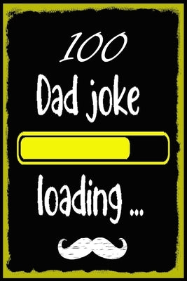 100 Dad jokes: The 100 Dad jokes, That Will Actually Make You Laugh, Best and Hilarious Dad Jokes, Cheesy and Really Terrible by Publish, Jozef