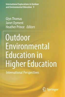 Outdoor Environmental Education in Higher Education: International Perspectives by Thomas, Glyn