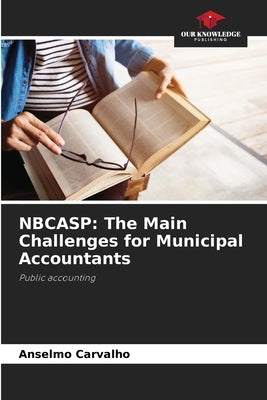 Nbcasp: The Main Challenges for Municipal Accountants by Carvalho, Anselmo
