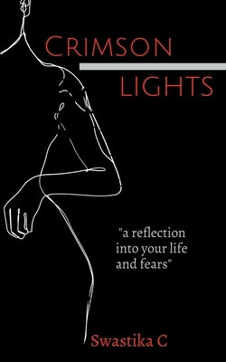 Crimson Lights: a reflection into your life and fears by C, Swastika