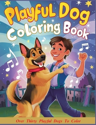Playful Dog Coloring Book: Creative Fun and Easy Large Print Coloring Pages for Adults, Teens and Children of All Ages by Publishers, Tafazu