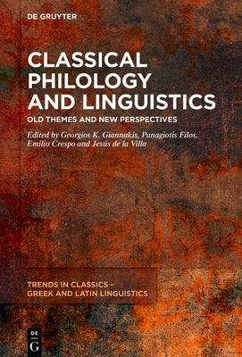 Classical Philology and Linguistics: Old Themes and New Perspectives by Giannakis, Georgios K.
