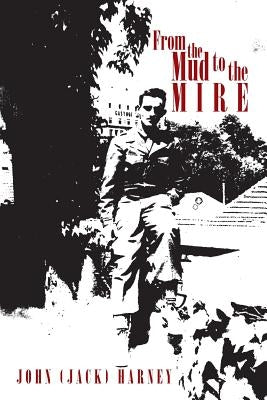 From the Mud to the Mire by Harney, John (Jack ).