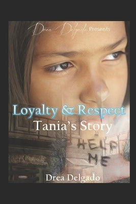 Loyalty & Respect: Tania's Story by It, Kt Designs