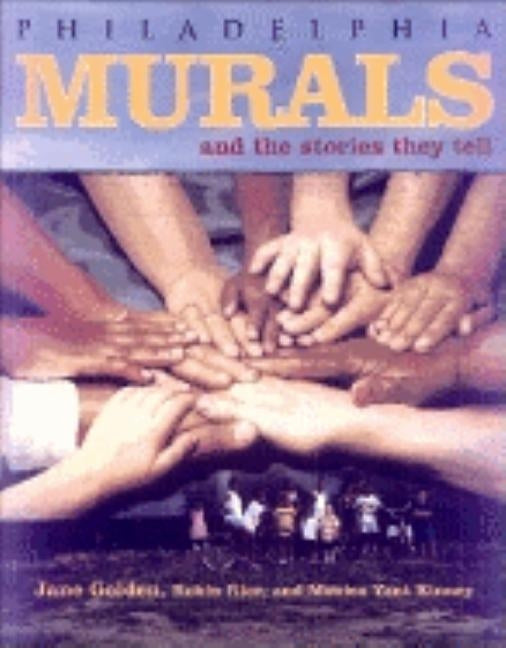 Philadelphia Murals & Stories They Tell by Golden, Jane