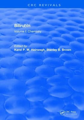Bilirubin: Volume I: Chemistry by Heirwegh, Karel P. M.