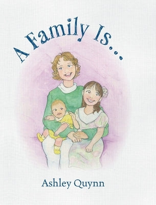A Family Is... by Quynn, Ashley