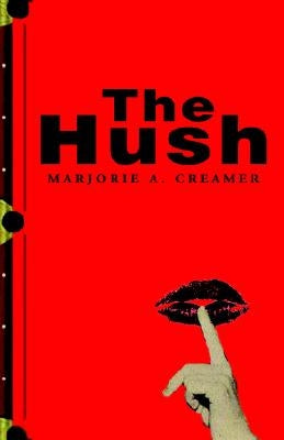 The Hush by Creamer, Marjorie A.