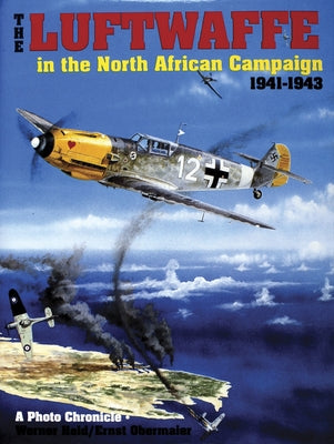 The Luftwaffe in the North African Campaign 1941-1943 by Held, Werner