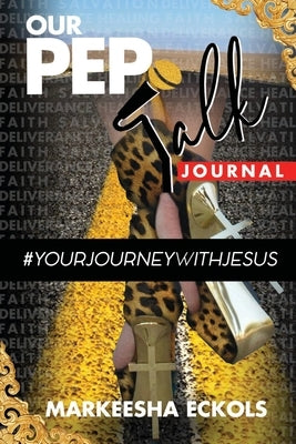 Our Pep Talk #yourjourneywithjesus by Eckols, Markeesha