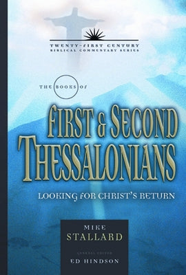 The Books of First & Second Thessalonians: Looking for Christ's Return by Stallard, Mike