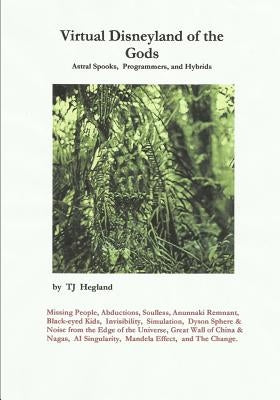 Virtual Disneyland of the Gods by Hegland, T. J.