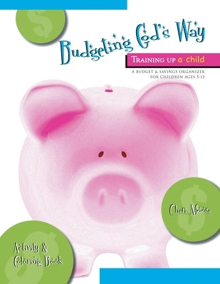 Budgeting God's Way: Training Up A Child by Moore, Cheri