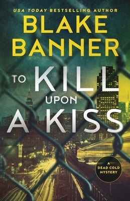 To Kill Upon A Kiss by Banner, Blake
