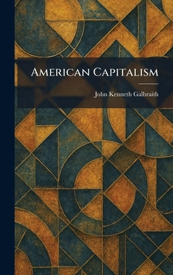 American Capitalism by Galbraith, John Kenneth