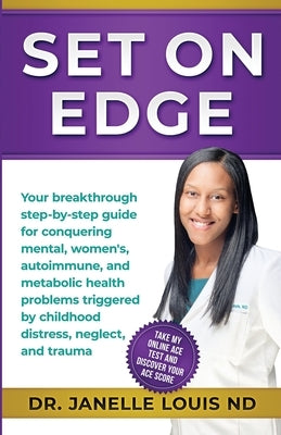 Set On Edge: Your breakthrough step-by-step guide for conquering mental, women's, autoimmune, and metabolic health problems trigger by Louis, Janelle