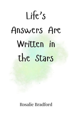 Life's Answers Are Written in the Stars by Bradford, Rosalie