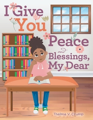 I Give You Peace and Blessings, My Dear by Crump, Thelma V.