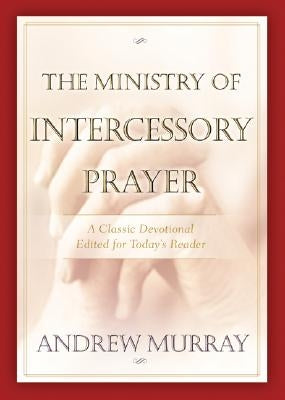 The Ministry of Intercessory Prayer by Murray, Andrew