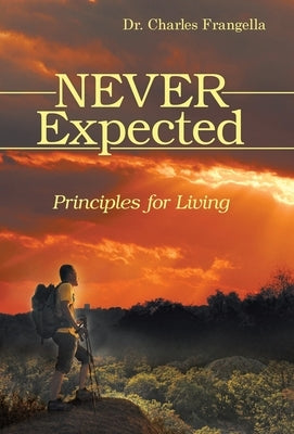 Never Expected: Principles for Living by Frangella, Charles