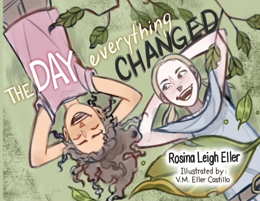 The Day Everything Changed by Eller, Rosina L.