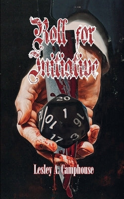 Roll for Initiative: An Extreme Horror by Camphouse, Lesley A.