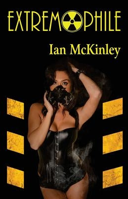 Extremophile by McKinley, Ian