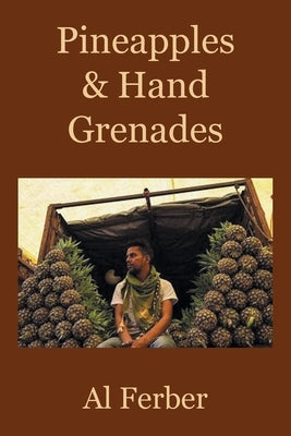 Pineapples & Hand Grenades by Ferber, Al