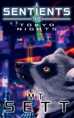 Tokyo Nights: A Sentients Tale by Sett, M. T.