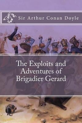 The Exploits and Adventures of Brigadier Gerard by Anderson, Taylor