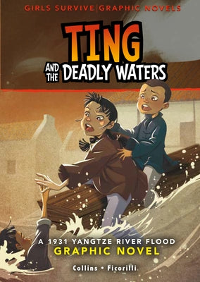 Ting and the Deadly Waters: A 1931 Yangtze River Flood Graphic Novel by Collins, Ailynn