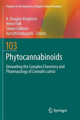 Phytocannabinoids: Unraveling the Complex Chemistry and Pharmacology of Cannabis Sativa by Kinghorn, A. Douglas