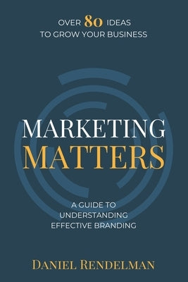 Marketing Matters by Rendelman, Daniel