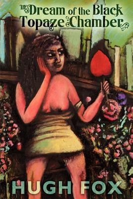 The Dream of the Black Topaze Chamber by Fox, Hugh