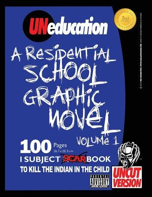 UNeducation, Vol 1: A Residential School Graphic Novel (UNcut) by Eaglespeaker, Jason