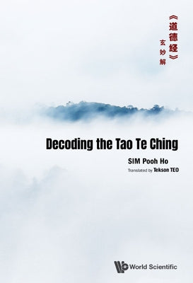 Decoding the Tao Te Ching by Sim Pooh Ho