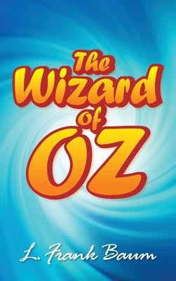 The Wonderful Wizard of Oz by L. Frank Baum